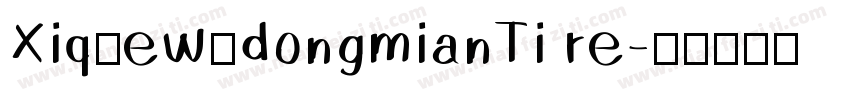 XiquewudongmianTi re字体转换
